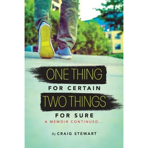 One Thing for Certain, Two Things for Sure: a memoir continued
