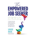 The Empowered Job Seeker: Find Inspiration on Your Career Transition Journey!