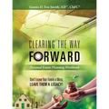 Clearing the Way Forward - Personal Estate Planning Workbook: Don't Leave Your Family a Mess, Leave them a Legacy!