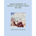From Mormon to Mystic, Excerpts from My Life
