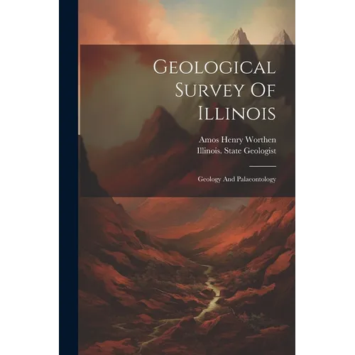 Geological Survey Of Illinois: Geology And Palaeontology