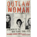Outlaw Woman: A Memoir of the War Years, 1960-1975
