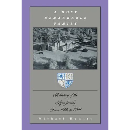 A Most Remarkable Family: A History of the Lyon Family from 1066 to 2014