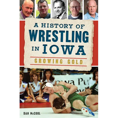 A History of Wrestling in Iowa: Growing Gold