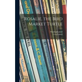 Rosalie, the Bird Market Turtle