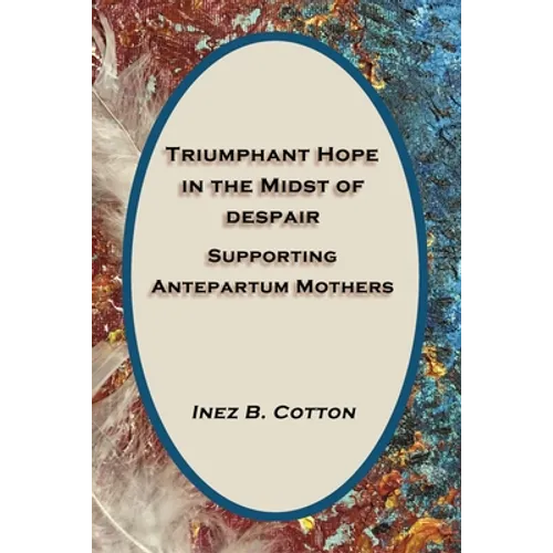 Triumphant Hope in the Midst of Despair: Supporting Antepartum Mothers