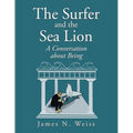 The Surfer and the Sea Lion: A Conversation About Being