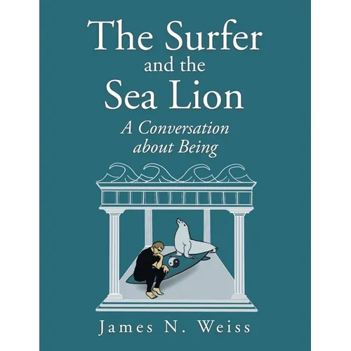 The Surfer and the Sea Lion: A Conversation About Being
