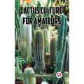 Cactus Culture for Amateurs