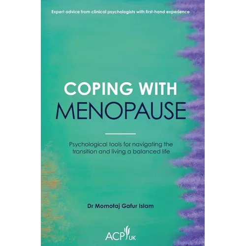 Coping With Menopause: Psychological tools for navigating the transition and living a balanced life