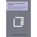 Italy and the Vatican at War: A Study of Their Relations from the Outbreak of the Franco-Prussian War to the Death of Pius IX