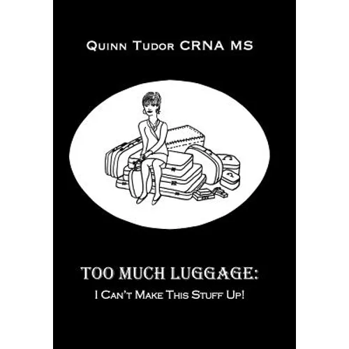 Too Much Luggage: I Can't Make This Stuff Up!