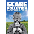Scare Pollution: Why and How to Fix the EPA