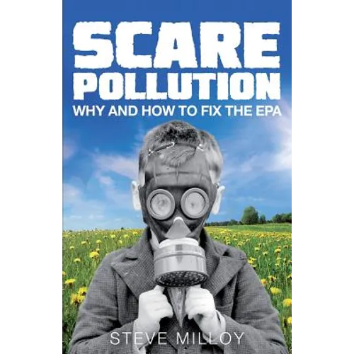 Scare Pollution: Why and How to Fix the EPA