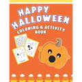 Happy Halloween Coloring And Activity Book: Cute & Fun Activities For Toddlers Ages 2-4