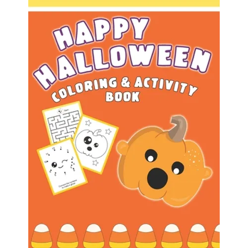 Happy Halloween Coloring And Activity Book: Cute & Fun Activities For Toddlers Ages 2-4
