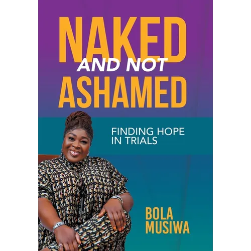 Naked and Not Ashamed Finding Hope in Trials