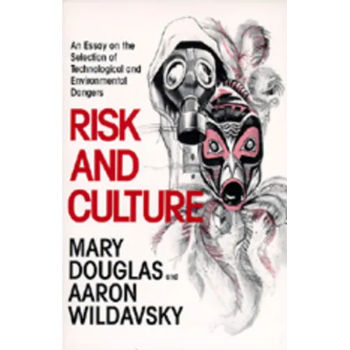 Risk and Culture: An Essay on the Selection of Technological and Environmental Dangers