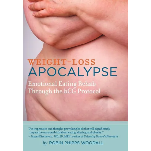 Weight-Loss Apocalypse: Emotional Eating Rehab Through the Hcg Protocol