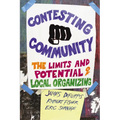 Contesting Community: The Limits and Potential of Local Organizing