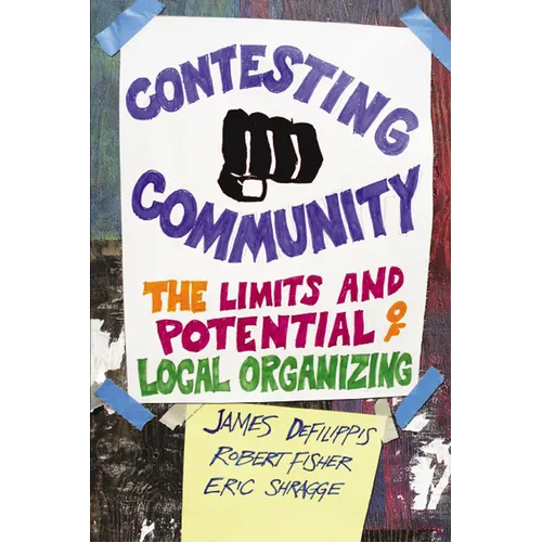 Contesting Community: The Limits and Potential of Local Organizing