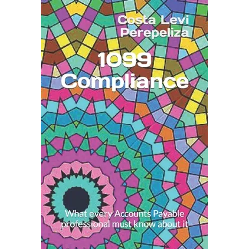 1099 Compliance: What every Accounts Payable professional must know about it