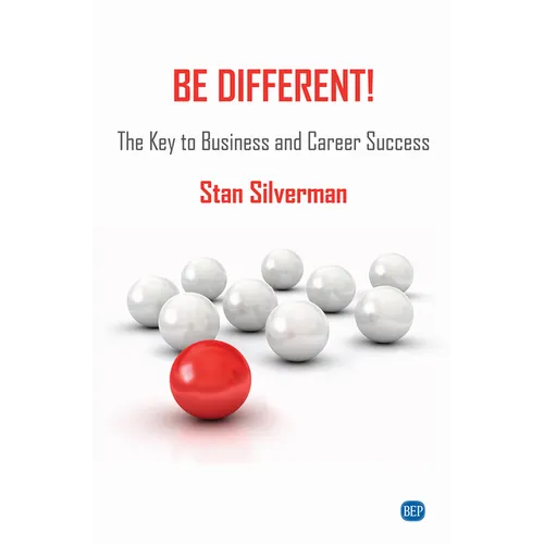Be Different!: The Key to Business and Career Success