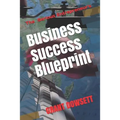 Business Success Blueprint: The Serious Entrepreneurs