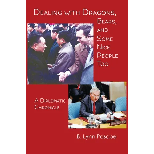 Dealing with Dragons, Bears, and Some Nice People Too: A Diplomatic Chronicle