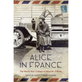 Alice in France: The World War I Letters of Alice M. O'Brien