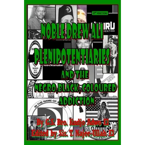 Noble Drew Ali Plenipotentiaries: And the Negro, Black, Coloured Addiction