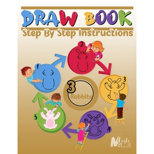 Drawbook: Step By Step Instructions(3), Over 100 Pages on How to Draw rabbit;A Complete Guide for Beginners.120 Pages, Dimensions: 8.5" x 11"