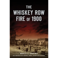 The Whiskey Row Fire of 1900