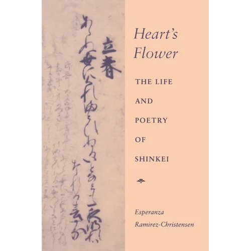 Heart's Flower: The Life and Poetry of Shinkei