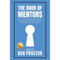The Book of Mentors - Honoring Legacy Legend Bob Proctor