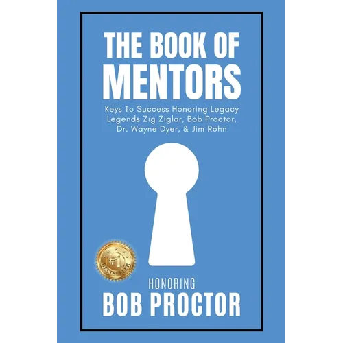 The Book of Mentors - Honoring Legacy Legend Bob Proctor