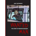 Wanted Man: THE STORY OF MUKHTAR ABLYAZOV: A Manual for Criminals on How to Avoid Punishment in the EU