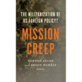 Mission Creep: The Militarization of US Foreign Policy?