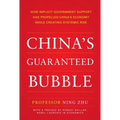 China's Guaranteed Bubble: How Implicit Government Support Has Propelled China's Economy While Creating Systemic Risk
