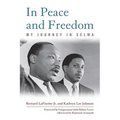 In Peace and Freedom: My Journey in Selma