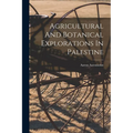 Agricultural And Botanical Explorations In Palestine