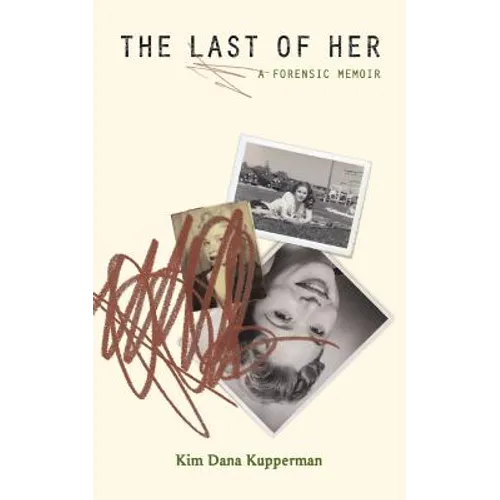 The Last of Her: A Forensic Memoir