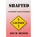 Shafted: Cautionary Tales In Business