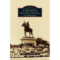 Chicago's Monuments, Markers and Memorials