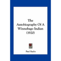 The Autobiography Of A Winnebago Indian (1920)