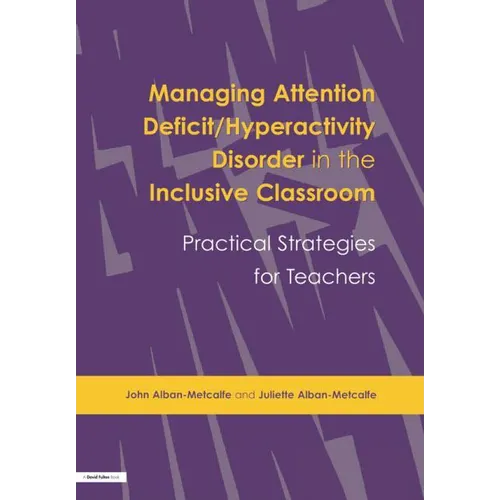 Managing Attention Deficit/Hyperactivity Disorder in the Inclusive Classroom: Practical Strategies