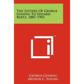 The Letters of George Gissing to Eduard Bertz, 1887-1903