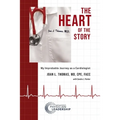 The Heart of the Story: My Improbable Journey as a Cardiologist