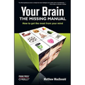 Your Brain: The Missing Manual