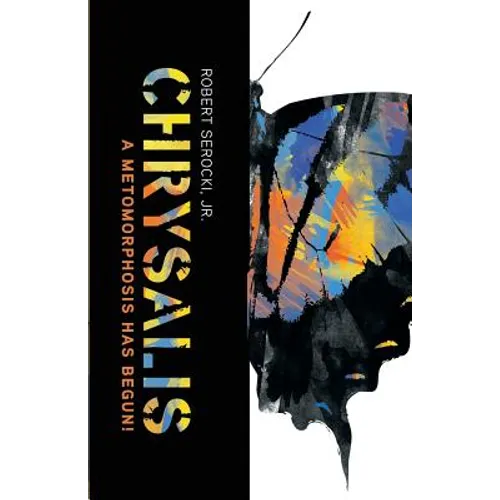 Chrysalis, a Metamorphosis Has Begun!